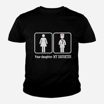 My Daughter Is A Nurse Your Is Not Youth T-shirt | Crazezy