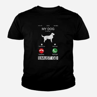 My Dog Is Calling And I Must Go Youth T-shirt | Crazezy