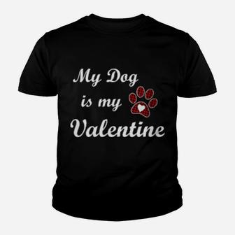 My Dog Is My Valentine Youth T-shirt - Monsterry UK
