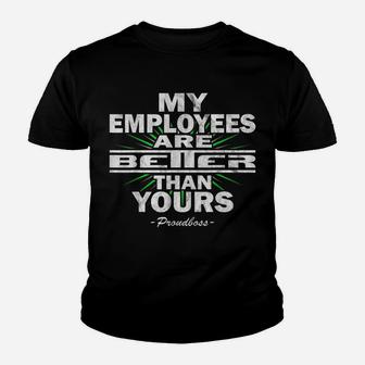 My Employees Are Better Than Yours Proudboss | Funny Bosses Youth T-shirt | Crazezy DE