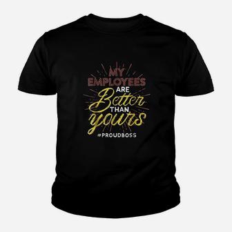 My Employees Are Better Than Yours Youth T-shirt | Crazezy