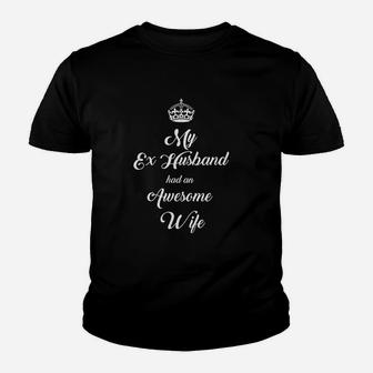 My Ex Husband Had An Awesome Wife Youth T-shirt | Crazezy CA