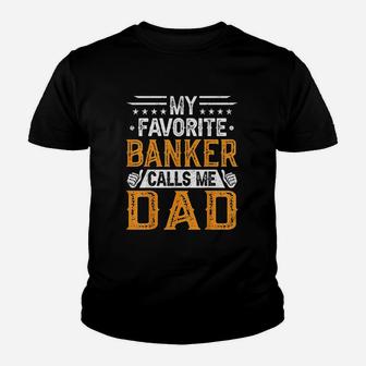 My Favorite Banker Calls Me Dad Youth T-shirt | Crazezy DE