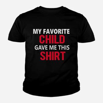 My Favorite Child Gave Me Youth T-shirt | Crazezy
