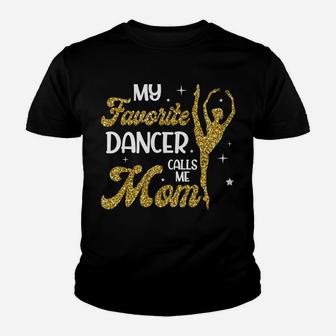 My Favorite Dancer Calls Me Mom Sweatshirt Youth T-shirt | Crazezy