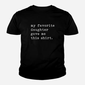 My Favorite Daughter Gave Me This Fathers Day Top Youth T-shirt | Crazezy