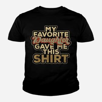 My Favorite Daughter Gave Me This Funny Matching Clothing Youth T-shirt | Crazezy DE