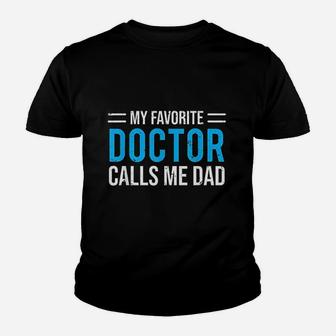 My Favorite Doctor Calls Me Dad Cute Father Youth T-shirt | Crazezy