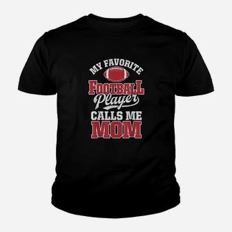 My Favorite Football Player Calls Me Mom Funny Team Sports Youth T-shirt | Crazezy DE