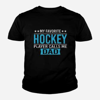My Favorite Hockey Player Calls Me Dad Youth T-shirt | Crazezy UK