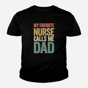 My Favorite Nurse Calls Me Dad Fathers Day Youth T-shirt | Crazezy DE