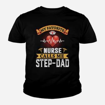 My Favorite Nurse Calls Me Step-Dad Father's Day Nursing Youth T-shirt | Crazezy AU
