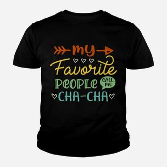 My Favorite People Call Me Cha-Cha Cool Womens Gift Youth T-shirt | Crazezy UK