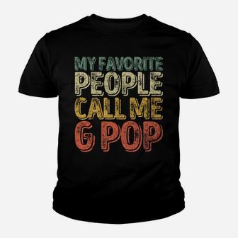 My Favorite People Call Me G-Pop Shirt Christmas Gift Sweatshirt Youth T-shirt | Crazezy AU