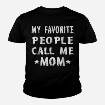My Favorite People Call Me Mom Funny Humor Youth T-shirt | Crazezy AU