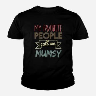 My Favorite People Call Me Mumsy Youth T-shirt | Crazezy DE