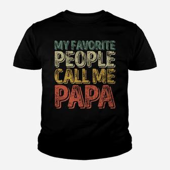 My Favorite People Call Me Papa Shirt Funny Christmas Gift Sweatshirt Youth T-shirt | Crazezy AU