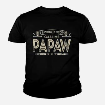 My Favorite People Call Me Papaw Funny Dad Grandpa Gifts Youth T-shirt | Crazezy AU