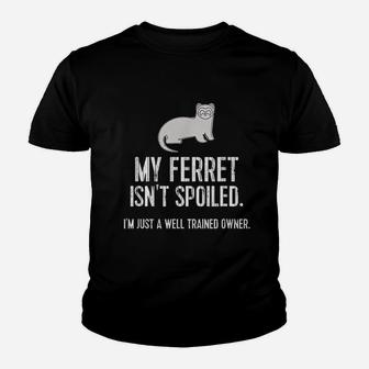 My Ferret Is Not Spoiled Youth T-shirt | Crazezy CA