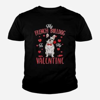 My French Bulldog Is My Valentine Cute Dog Dad Mom Youth T-shirt - Monsterry