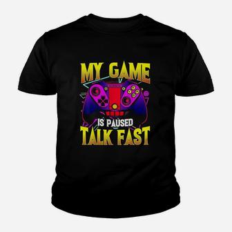 My Game Is Paused Talk Fast Gaming Video Game Gamer Youth T-shirt | Crazezy DE