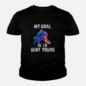 My Goal Is To Deny Yours Ice Hockey Goalie Youth T-shirt | Crazezy DE