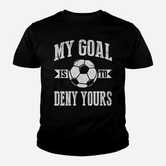 My Goal Is To Deny Yours Soccer Long Sleeve Field Sport Tee Youth T-shirt | Crazezy CA