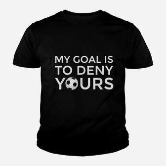 My Goal Is To Deny Yours Youth T-shirt | Crazezy AU