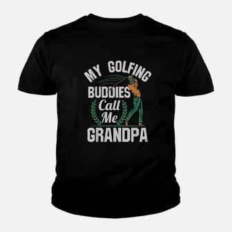 My Golfing Buddies Call Me Grandpa Youth T-shirt | Crazezy