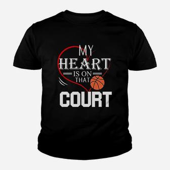 My Heart Is On That Court Basketball Youth T-shirt | Crazezy UK
