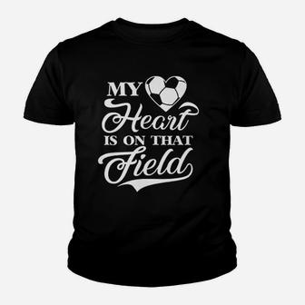 My Heart Is On That Field Soccer Mom Coach Youth T-shirt | Crazezy