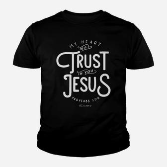 My Heart Will Trust In You Jesus Youth T-shirt - Monsterry