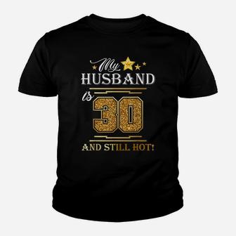 My Husband Is 30 And Still Hot - Husband Birthday Party Youth T-shirt | Crazezy DE
