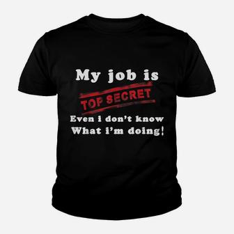 My Job Is Top Secret T-Shirt , Funny T-Shirt Youth T-shirt | Crazezy UK