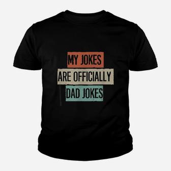 My Jokes Are Officially Dad Jokes Youth T-shirt | Crazezy