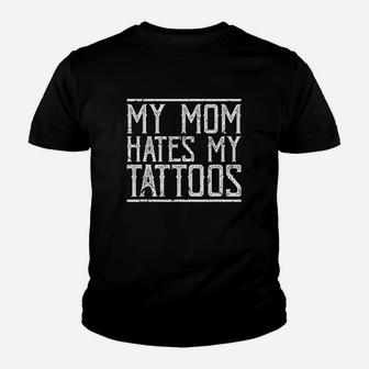 My Mom Hates My Tattoos Funny Inked Body Art Artist Youth T-shirt | Crazezy