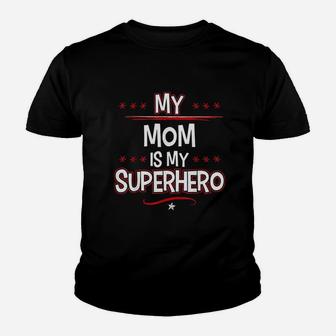 My Mom Is My Superhero Youth T-shirt | Crazezy AU