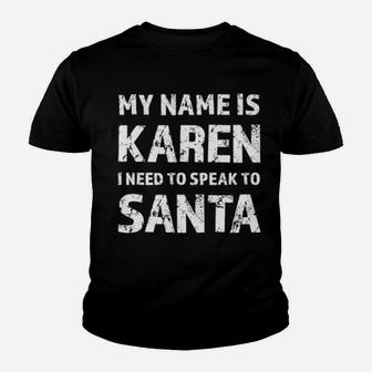 My Name Is Karen I Need To Speak To Santa Youth T-shirt - Monsterry