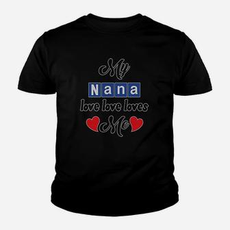 My Nana Love Me Youth T-shirt | Crazezy CA