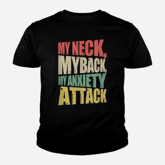 My Neck My Back My Anxiety Attack Funny Anxious Retro Youth T-shirt | Crazezy CA