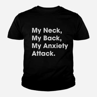 My Neck My Back My Anxiety Attack Youth T-shirt | Crazezy CA
