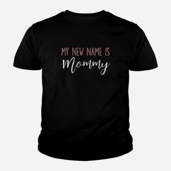 My New Name Is Mommy Pregnancy New Mom Expecting Youth T-shirt | Crazezy