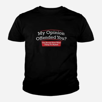 My Opinion Offended You Youth T-shirt | Crazezy