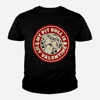 My Pit Bull Is My Valentine Cute Valentine's Day Puppy Dog Youth T-shirt - Monsterry