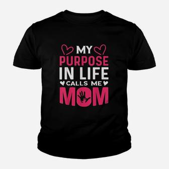 My Purpose In Life Calls Me Mom Youth T-shirt | Crazezy