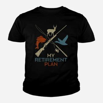 My Retirement Plan Hunting Fishing Hunter Grandfather Gift Youth T-shirt | Crazezy AU
