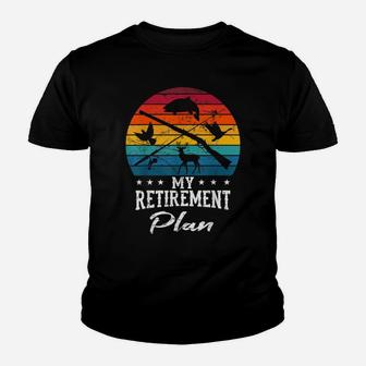My Retirement Plan Hunting Fishing Hunter Retired Grandpa Youth T-shirt | Crazezy