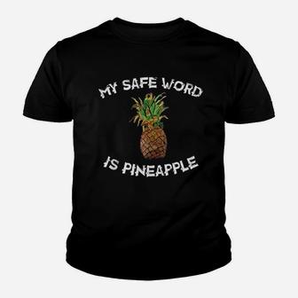My Safe Word Is Pineapple Youth T-shirt | Crazezy