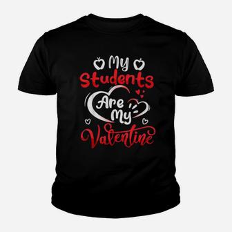 My Students Are My Valentine Teachers Valentines Day Youth T-shirt - Monsterry