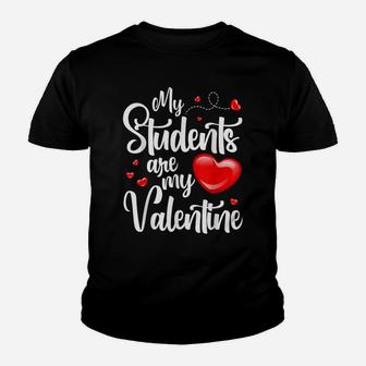 My Students Are My Valentines Day Funny Teacher Christmas Youth T-shirt | Crazezy